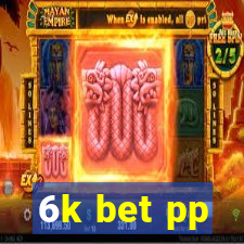 6k bet pp